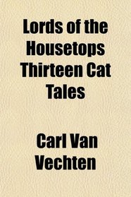 Lords of the Housetops Thirteen Cat Tales