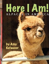 Here I Am!: Alpacas In America