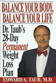 Balance Your Body Balance Your Life: Dr. Taub's 28 Day Permanent Weight Loss Plan