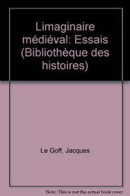 L'imaginaire medieval: Essais (Bibliotheque des histoires) (French Edition)