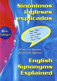 Sinonimos Ingleses Explicados/ English Synonyms Explained (Grammar & Reference Practice)