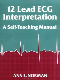 12-Lead ECG Interpretation: A Self-Teaching Manual