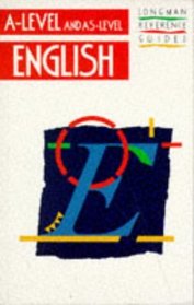 A-level and AS-level English (Longman A-level Reference Guides)