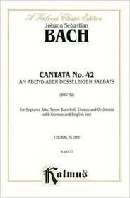 Cantata No. 42 -- Am Abend aber desselbigen Sabbats (Kalmus Edition)