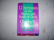 12 Sermons on the Passion and Death of Christ