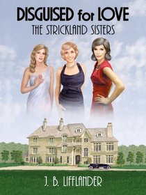 Disguised for Love: The Strickland Sisters