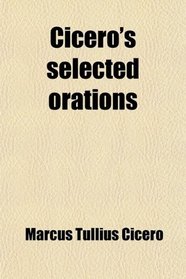 Cicero's selected orations