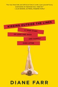 Kissing Outside the Lines: A True Story of Love and Race and Happily Ever After