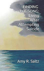 FINDING THE SONG: Living After Attempting Suicide
