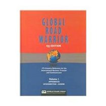 Global Road Warrior: 175-Country Handbook for the International Business Travel, Business Communications, Business Culture