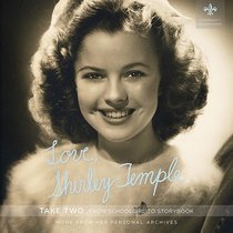 Love, Shirley Temple Take Two: From Schoolgirl to Storybook