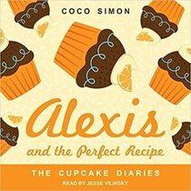 Alexis and the Perfect Recipe (Cupcake Diaries, Bk 4) (Audio CD) (Unabridged)