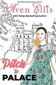 Pitch to Palace (Modern Royals, Bk 4)