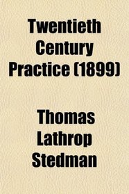 Twentieth Century Practice (1899)