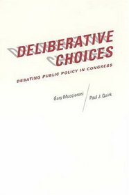 Deliberative Choices: Debating Public Policy in Congress (American Politics and Political Economy Series)