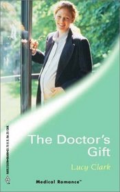 The Doctor's Gift (Harlequin Medical, No 106)