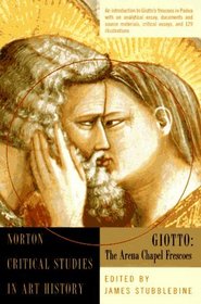 Giotto: The Arena Chapel Frescoes : Illustrations, Introductory Essay, Backgrounds  and Sources, Criticism (Norton Critical Studies in Art History)