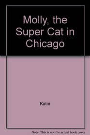 Molly, The Super Cat: In Chicago