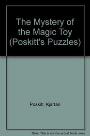 The Mystery of the Magic Toy (Poskitt's Puzzles)