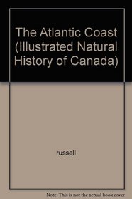 The Atlantic Coast (Illustrated Natural History of Canada)