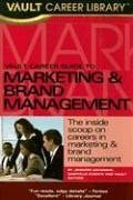 Vault Career Guide to Marketing and Brand Management, 2007 Edition (Vault Career Guide to Marketing & Brand Management)