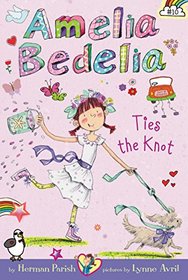 Amelia Bedelia Ties the Knot (Amelia Bedelia Chapter Book, Bk 10)