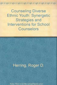 Counseling Diverse Ethnic Youth: Synergetic Strategies and Interventions for School Counselors