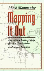Mapping It Out : Expository Cartography for the Humanities and Social Sciences (Chicago Guides to Writing, Editing, and Publishing)
