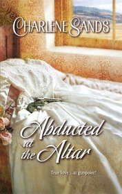 Abducted at the Altar (Harlequin Historical, No 816)