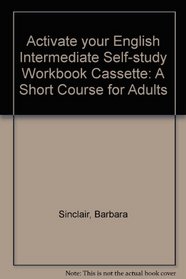 Activate your English Intermediate Self-study workbook cassette: A Short Course for Adults