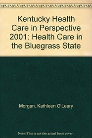 Kentucky Health Care in Perspective 2001: Health Care in the 