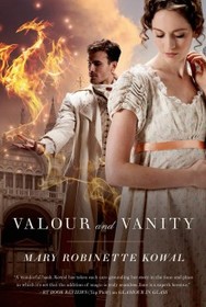 Valour and Vanity (Glamourist Histories, Bk 4)