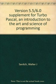 Version 5.5/6.0 supplement for Turbo Pascal, an introduction to the art and science of programming