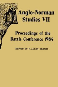Anglo-Norman Studies VII: Proceedings of the Battle Conference 1984
