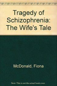 Tragedy of Schizophrenia: The Wife's Tale