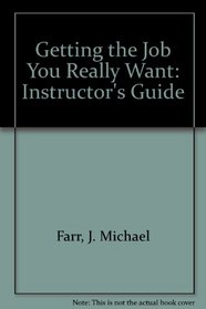 Getting the Job You Really Want: Instructor's Guide
