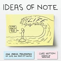 Ideas of Note: One Man?s Philosophy of Life on Post-Its