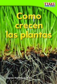 Como crecen las plantas (How Plants Grow) (Time for Kids Nonfiction Readers) (Spanish Edition)