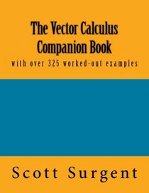 The Vector Calculus Companion Book: with over 325 worked-out examples
