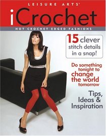 iCrochet:: Hot Crochet Edged Fashions (Leisure Arts #4138)