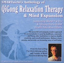 Anthology of QiGong Relaxation Therapy  Mind Expansion (Stress Relief, Anxiety Relief, Depression Relief, Heath  Fitness, Meditation, Enhancement Therapy)