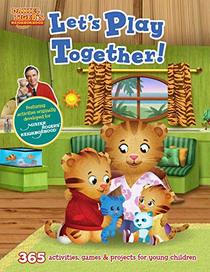 Daniel Tiger's Neighborhood: Let's Play Together!: 365 activities, games & projects for young children