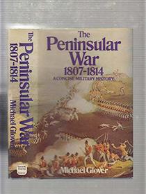 The Peninsular War, 1807-1814;: A concise military history