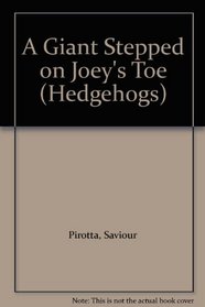 A Giant Stepped on Joey's Toe (Hedgehogs)