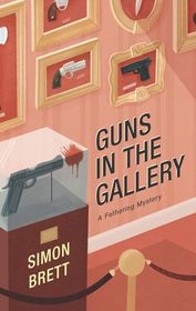 Guns in the Gallery (Fethering, Bk 13)