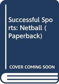 Successful Sports: Netball (Successful Sports)