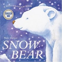 Snow Bear (Soft-To-Touch Book)