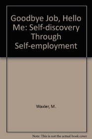 Goodbye Job, Hello Me: Self-Discovery Through Self Employment