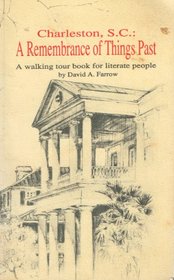 Charleston, South Carolina: A remembrance of things past : a walking tour book for literate people