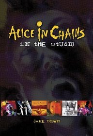Alice in Chains: in the Studio